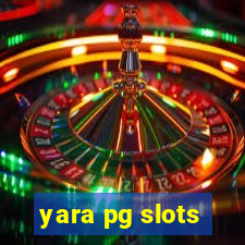 yara pg slots