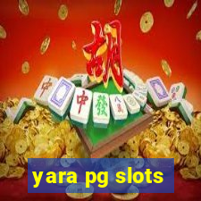 yara pg slots