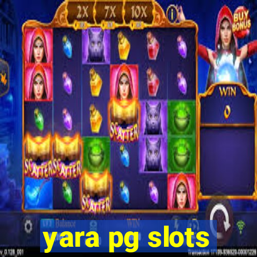 yara pg slots