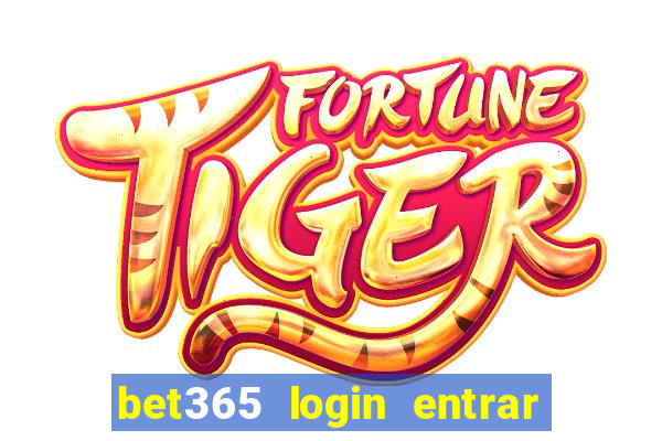 bet365 login entrar agora direto no celular