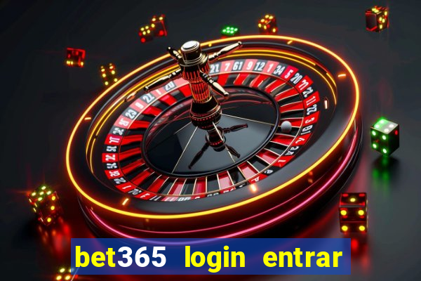 bet365 login entrar agora direto no celular