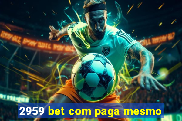 2959 bet com paga mesmo