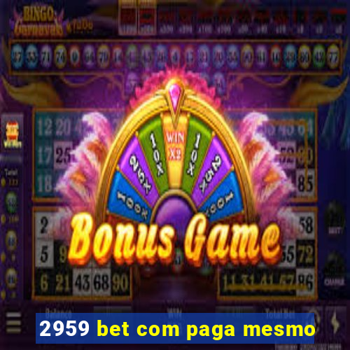 2959 bet com paga mesmo