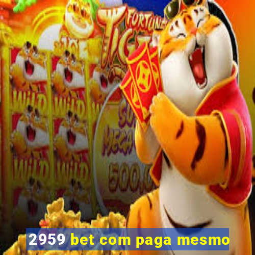 2959 bet com paga mesmo