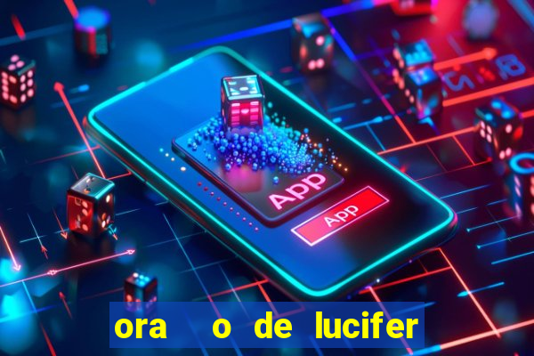 ora  o de lucifer para ganhar na mega sena