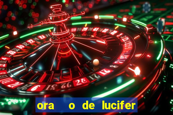 ora  o de lucifer para ganhar na mega sena