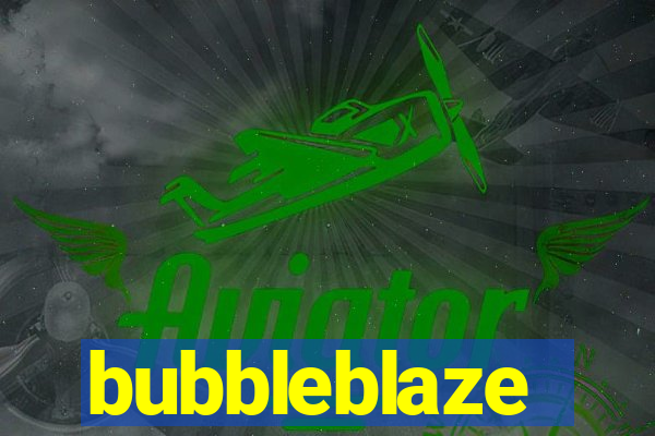 bubbleblaze