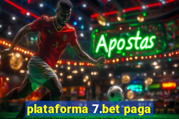 plataforma 7.bet paga