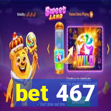 bet 467