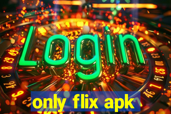 only flix apk