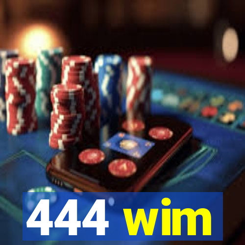 444 wim