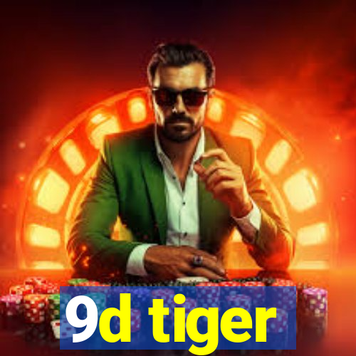 9d tiger