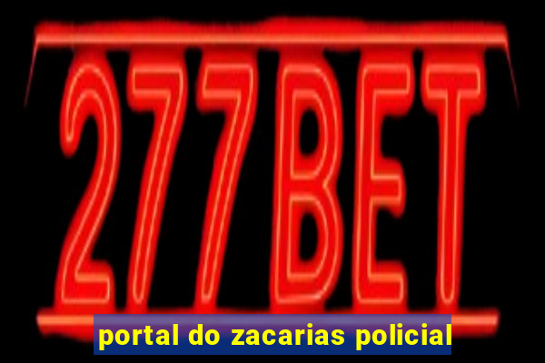 portal do zacarias policial