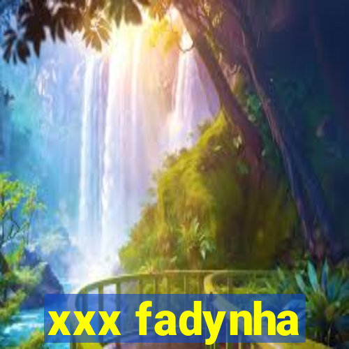 xxx fadynha