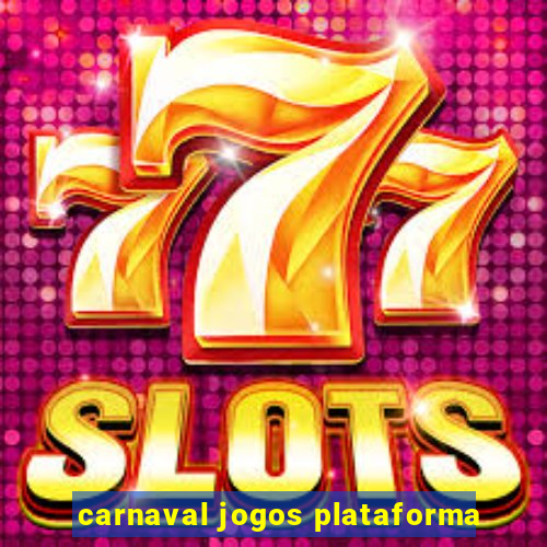 carnaval jogos plataforma