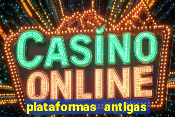 plataformas antigas de slots