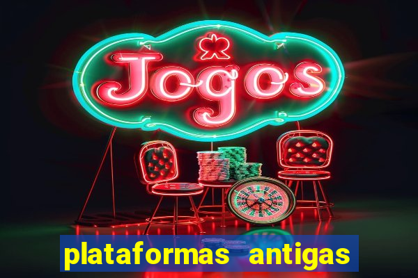 plataformas antigas de slots