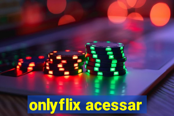 onlyflix acessar