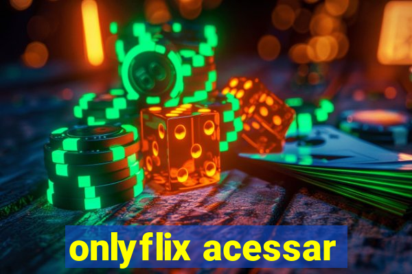 onlyflix acessar