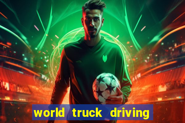 world truck driving simulator dinheiro infinito