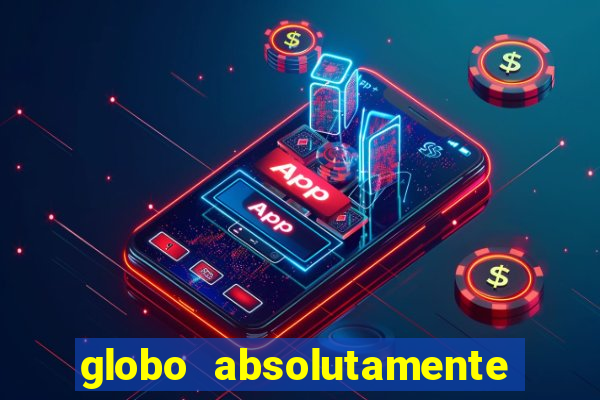 globo absolutamente tudo sobre entretenimento