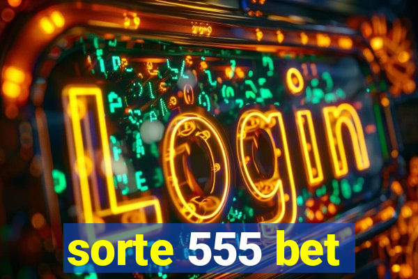 sorte 555 bet