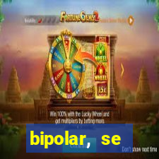 bipolar, se arrepende do que faz