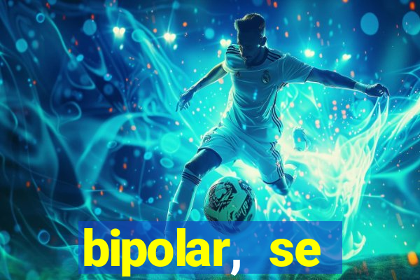 bipolar, se arrepende do que faz