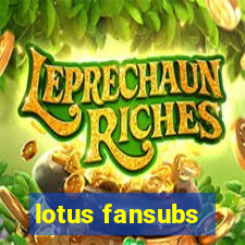 lotus fansubs