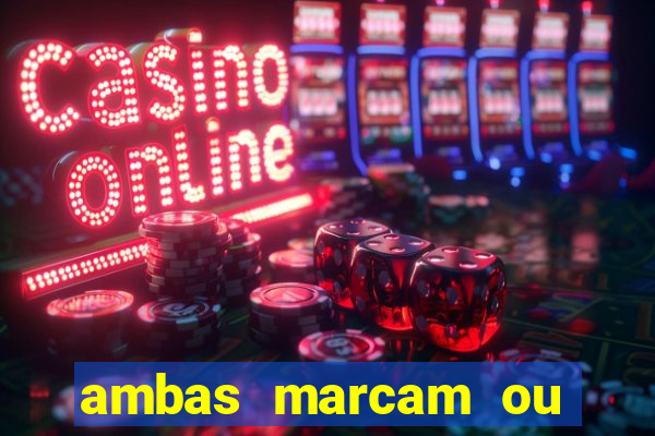 ambas marcam ou mais de 2.5 bet365