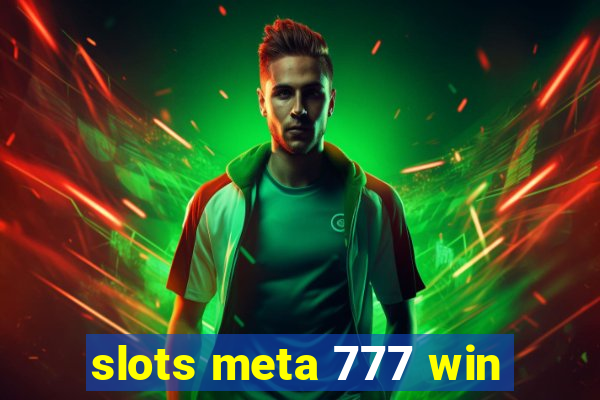 slots meta 777 win