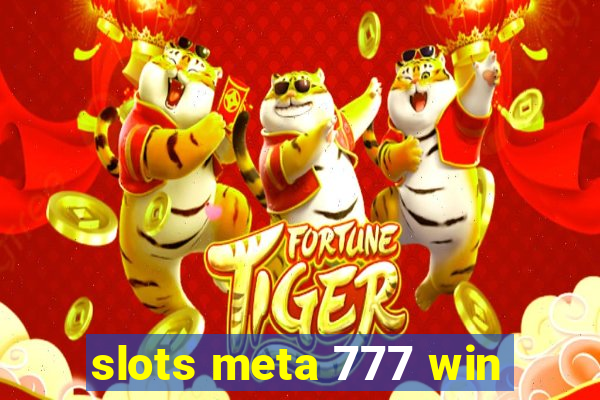 slots meta 777 win