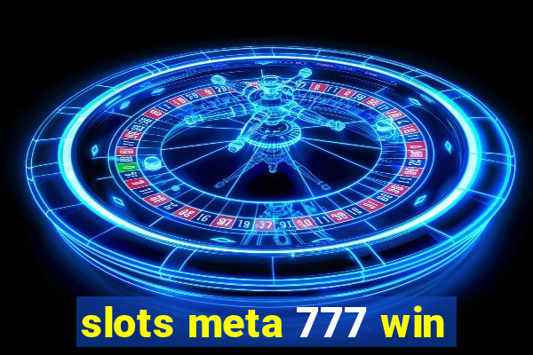 slots meta 777 win