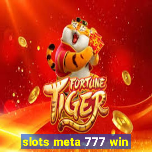 slots meta 777 win