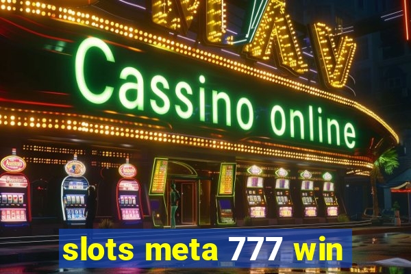 slots meta 777 win