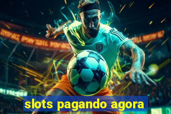 slots pagando agora