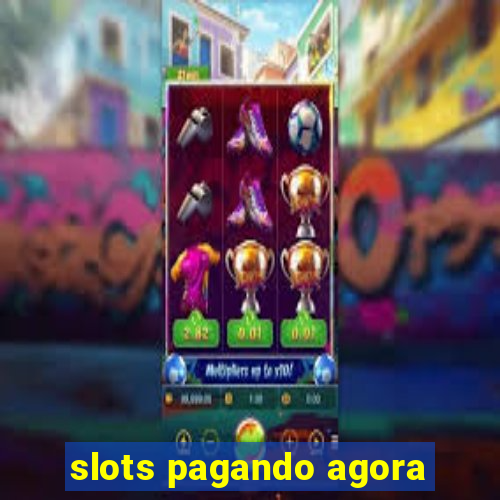 slots pagando agora