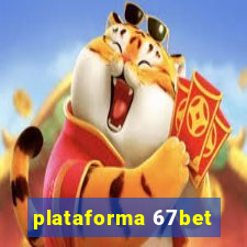 plataforma 67bet