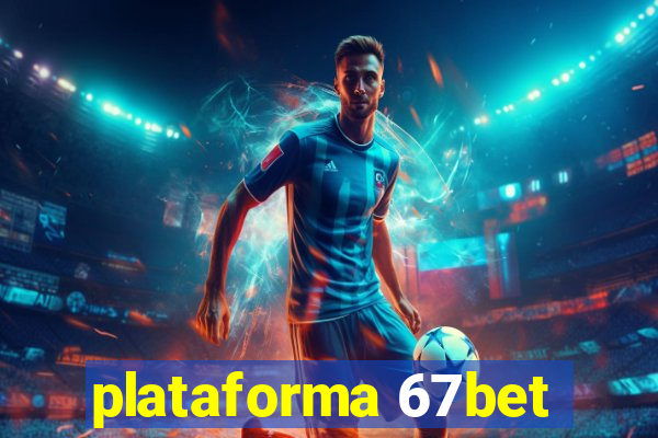 plataforma 67bet