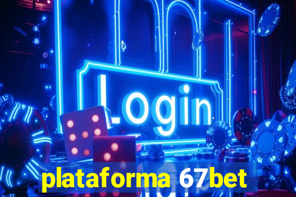 plataforma 67bet