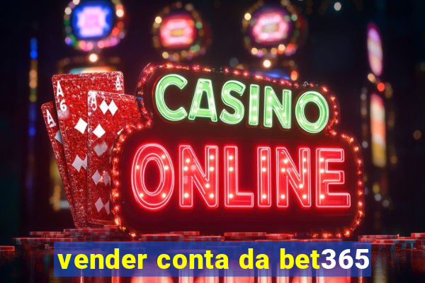 vender conta da bet365