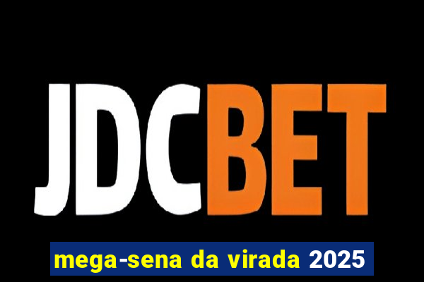 mega-sena da virada 2025