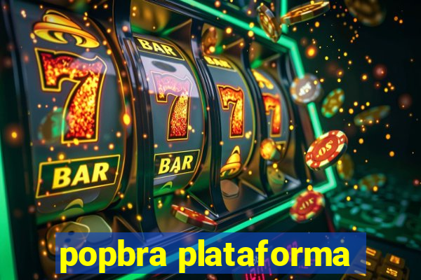 popbra plataforma