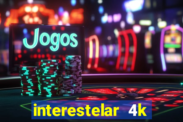 interestelar 4k dublado torrent