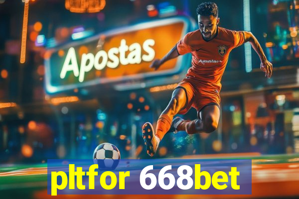 pltfor 668bet