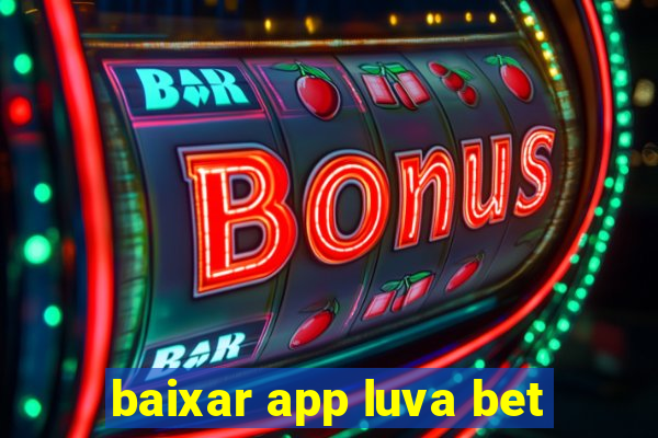 baixar app luva bet