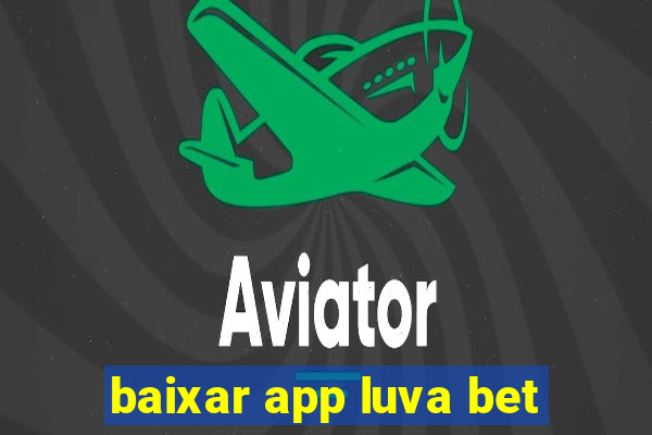 baixar app luva bet