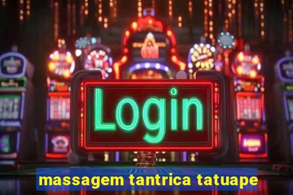 massagem tantrica tatuape