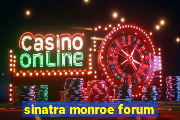 sinatra monroe forum