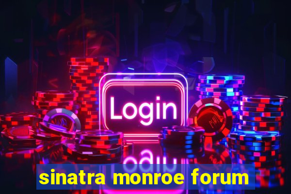 sinatra monroe forum